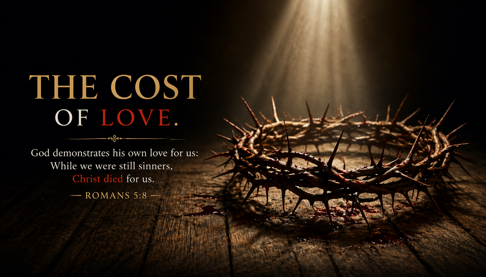 Romans 5:8 Bible verse wallpaper - The cost of love God demonstrates his love while sinners Christ died - crown of thorns on wooden table with dramatic spotlight